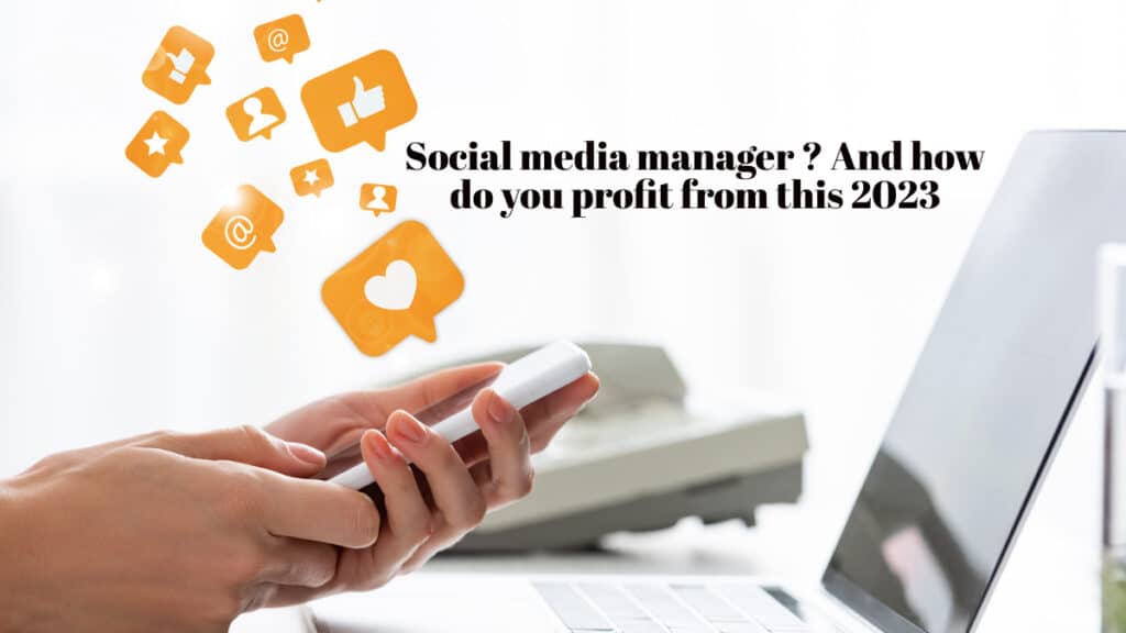 Social media manager ? And how do you profit from this 2023