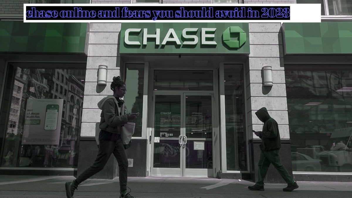 chase-online-and-fears-you-should-avoid-in-2023