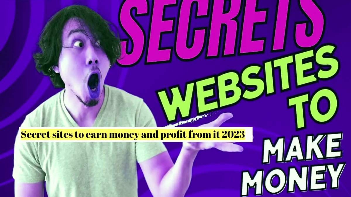 secret-sites-to-earn-money-and-profit-from-it-2023